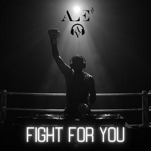 FIGHT FOR YOU