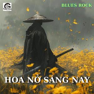 Hoa Nở Sáng Nay (Official Blues Rock)