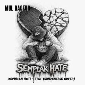 Semplak Hate (Kepingan Hati ST12 (Sundanese Version))