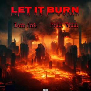 Let it burn (feat. Luh Ant)