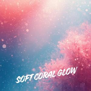 Soft Coral Glow