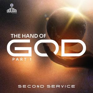 THE HAND OF GOD PART 1 (SECOND SERVICE)