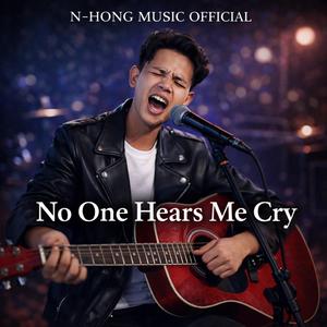 No One Hears Me Cry – N-Hong Music Official | Official Music Video