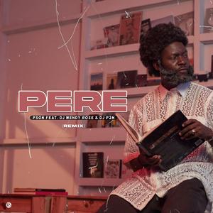 Pere (feat. Dj Wendy Rose & DJ P2N) (Remix Version)