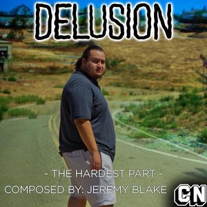 The Hardest Part (From The Short Film "Delusion")