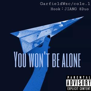 YOU WON'T BE ALONE