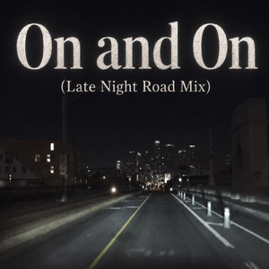 On and On (Late Night Road Mix)