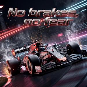 No brakes no fear