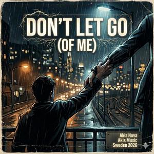 Don't Let Go (Of Me)