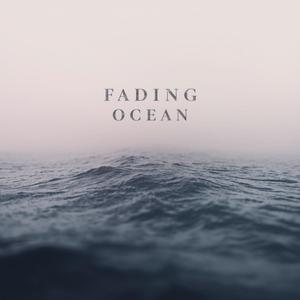 Fading Ocean