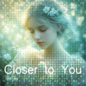 Closer to You