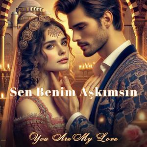 Sen Benim Aşkımsın (You Are My Love )