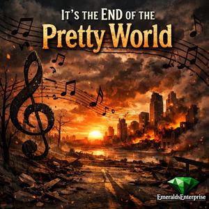 It's The End Of The Pretty World