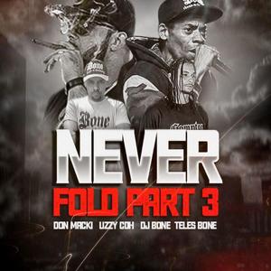 Never Fold 3 (feat. Uzzy CDH, DJ Bone & Teles Bone)