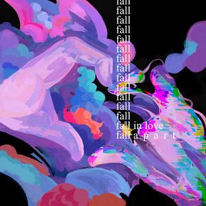 Fall In Love, Fall Apart