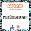 Mc Lari - Magrão das Flautas