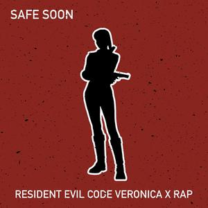 Safe Soon (feat. Soular Child) [Resident Evil Code Veronica X Rap]