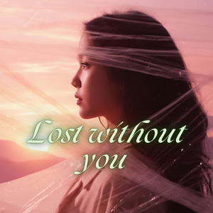 Lost without you