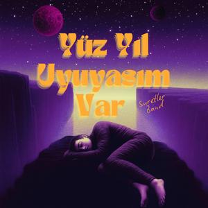 Yüz Yıl Uyuyasım Var