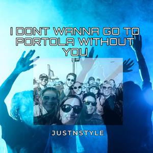 I Don't Wanna Go To Portola Without You