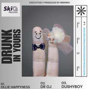 Drunk in yours (feat. DR OJ, Dushy Boy & Ollie Happyness)