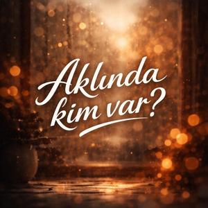 Aklında Kim Var