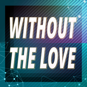 Without the Love (Originally Performed By Demi Lovato) (Karaoke Version)