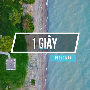 1 Giây (Phong Max Mix)