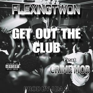 GET OUT THE CLUB (feat. Crime mob, Nessacary & Geno da genius)