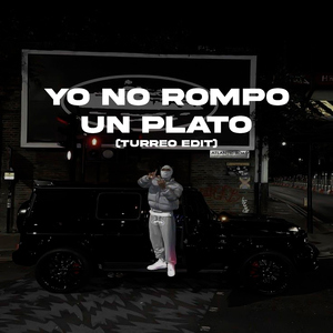 Yo No Rompo Un Plato (Turreo Edit)