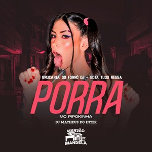 Bruxaria do Forró 02 - Bota Tudo Nessa Porra