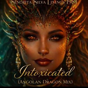 INTOXICATED (ANGOLAN DRAGON MIX)