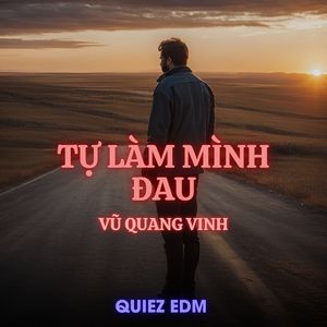 Tự Làm Mình Đau (Quiez Edm)