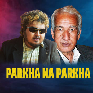 PARKHA NA PARKHA (Freestyle)