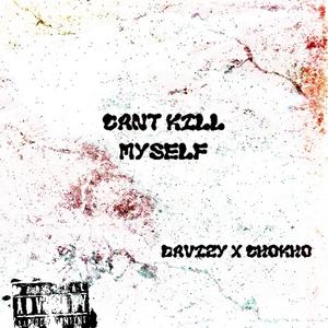 Cant kill myself (feat. Chokho)