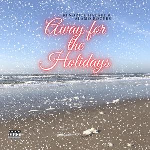 Away For The Holidays (feat. Alamo Rogers)