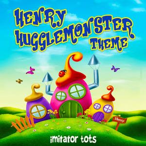Henry Hugglemonster Theme