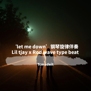 ‘let me down’钢琴旋律伴奏 Lil tjay x Rod wave type beat