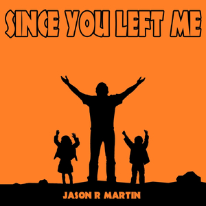 Since You Left Me