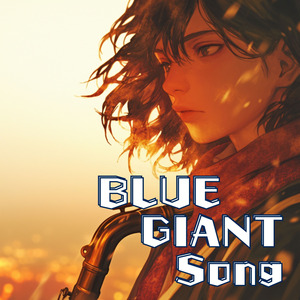 BLUE GIANT Song