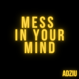 Mess in Your Mind