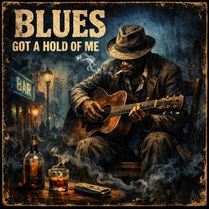 Blues Got A Hold Of Me