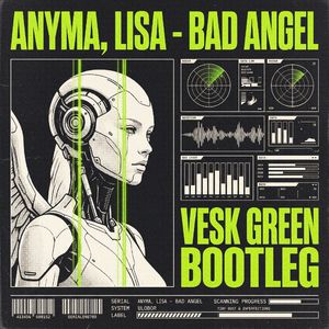 Anyma,LISA - Bad Angel (VESK GREEN BOOTLEG)