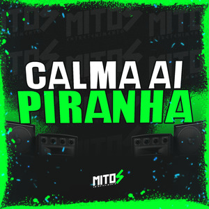 Calma ai Piranha