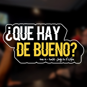 ¿Qué Hay de Bueno?