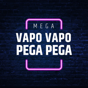 Mega Vapo Vapo Pega Pega
