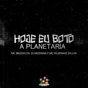 Hoje Eu Boto a Planetaria