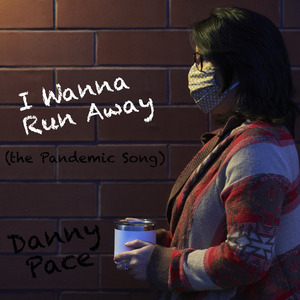 I Wanna Run Away (The Pandemic Song)