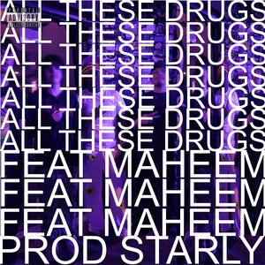 ALL THESE DRUGS (feat. MaHeem)