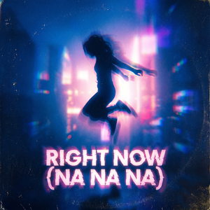 Right Now (Na Na Na)